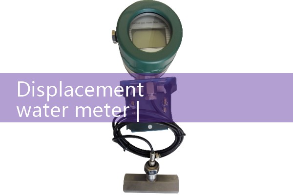 displacement water meter|mass flow meter